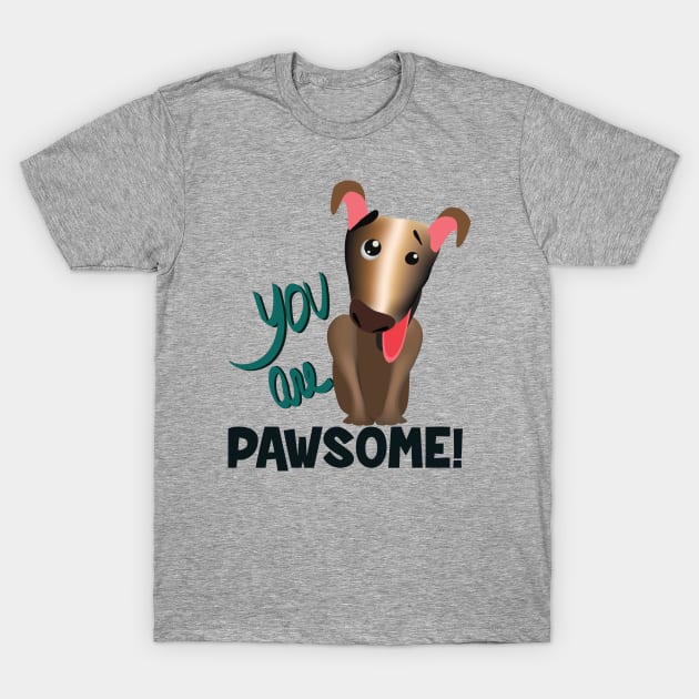 you are pawsome (dark lettering and brown dog) T-Shirt by ArteriaMix